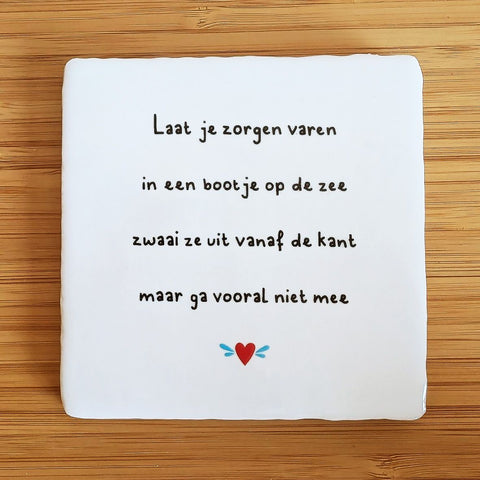 Tegeltje Laat je zorgen varen